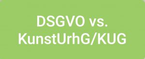 DSGVO vs. KunstUrhG/KUG Verarbeitung für journalistische Zwecke